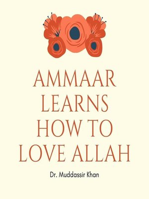 cover image of Ammaar Learns How to Love Allah